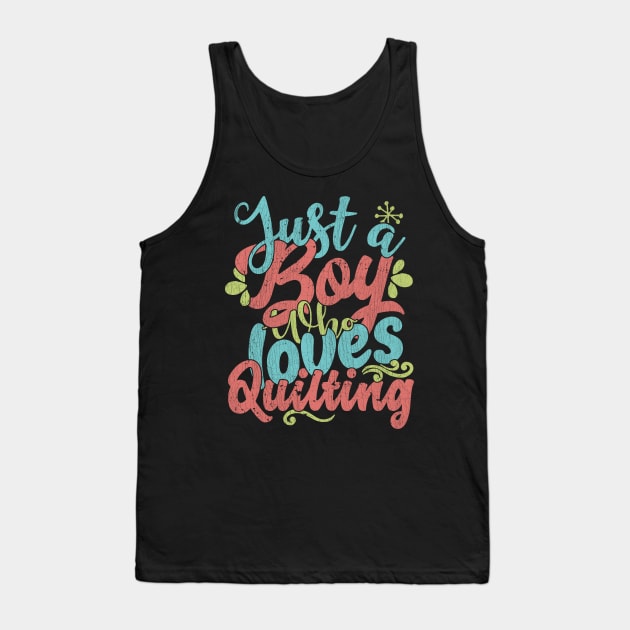 Just A Boy Who Loves Quilting Gift product Tank Top by theodoros20